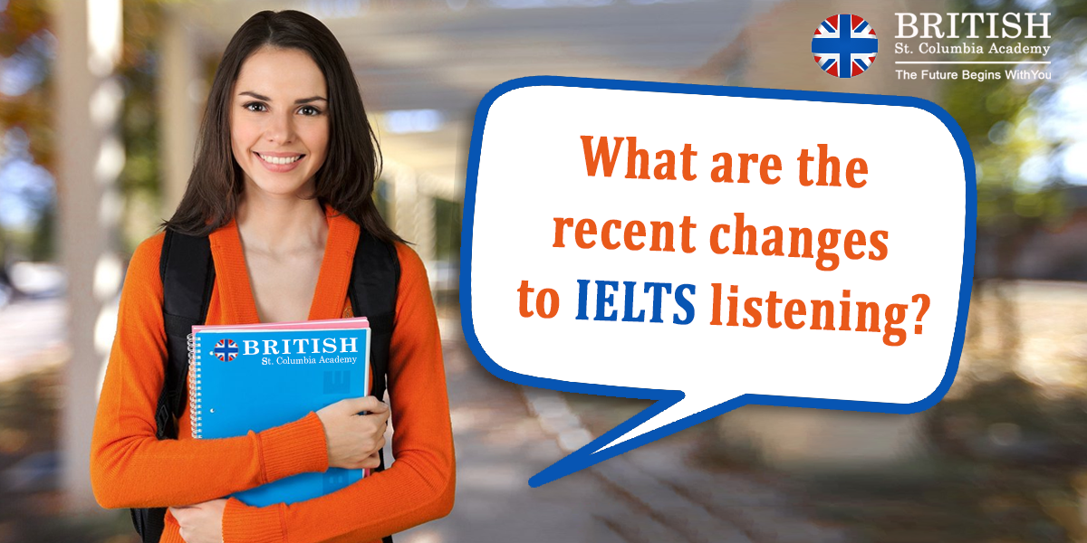 What are the recent changes to IELTS listening?