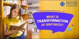 What is transformation of sentences? : British St. Columbia Academy